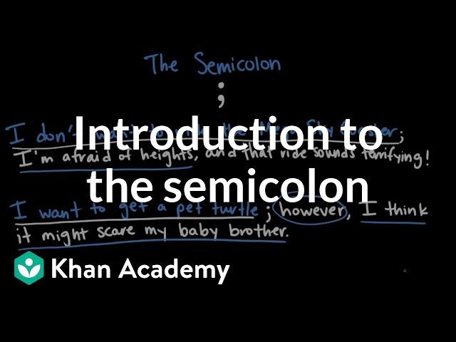 Introduction to the semicolon | The Colon and semicolon | Punctuation | Khan Academy