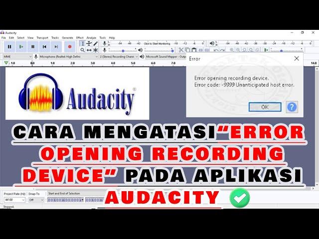 how to solve the error opening recording device audacity 9999 windows 10