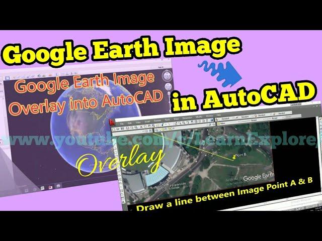 Inserting Google Earth Image to AutoCAD | Google Earth to AutoCAD