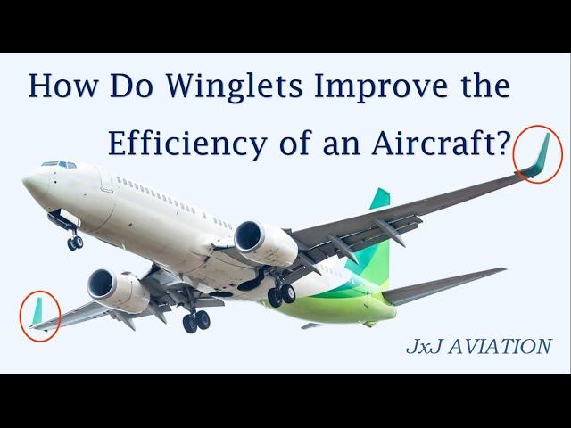 Understanding Winglets; Drag; & How the Winglets Improve the Aerodynamic Efficiency on an Aircraft!