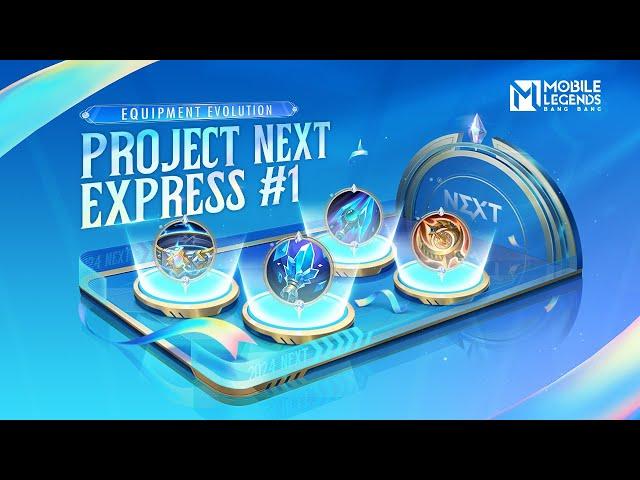 Project NEXT Express #1 | Equipment Evolution | Mobile Legends: Bang Bang