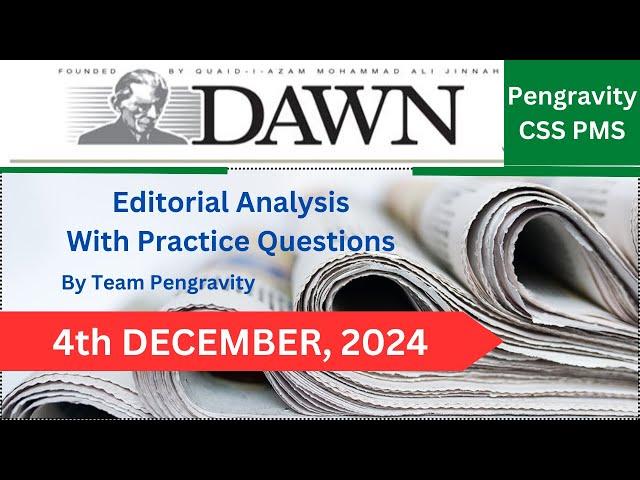 DAWN Editorial ANALYSIS |4th December, 2024| Pengravity CSS|PMS