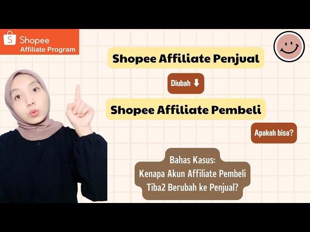 SHOPEE AFFILIATE PENJUAL DIUBAH KE AFFILIATE PEMBELI APAKAH BISA?