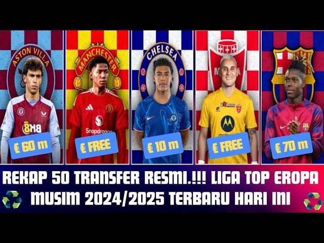 REKAP 50 TRANSFER RESMI‼️ LIGA TOP EROPA - Musim 2024/2025 Terbaru, Barcelona Resmikan Nico William