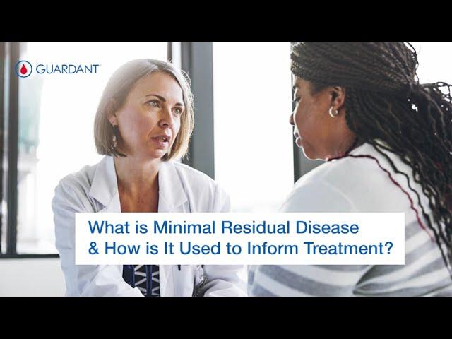 What is Minimal Residual Disease & How is It Used to Inform Treatment?