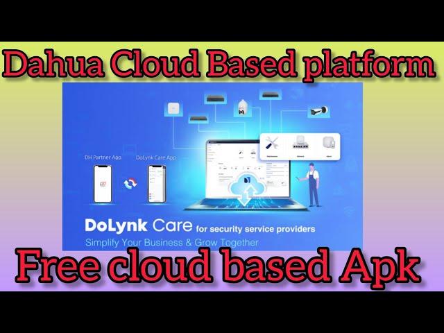 Dahua cloud Base Apk for free || Dolynk care Introduction | Get free cloud space Easily from Dolynk