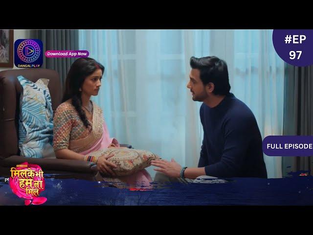 Mil Ke Bhi Hum Na Mile | Full Episode 97 | 10 June 2024 | Dangal TV