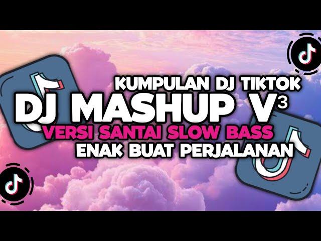 DJ CAMPURAN VIRAL TIKTOK TERBARU 2024 || DJ MASHUP V3 VERSI SANTAI SLOW BASS ENAK BUAT PERJALANAN