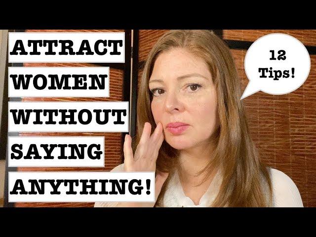 How To Attract Women Without Saying Anything! 