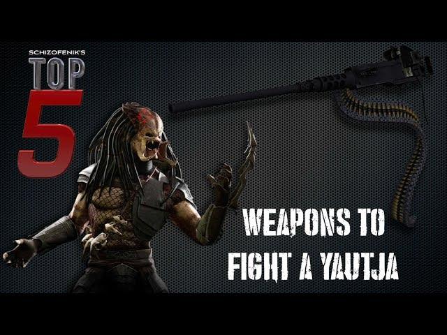 Top 5 Weapons to Fight A Yautja