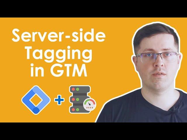 Google Tag Manager Server-side Tagging Tutorial - what it is, setup, and more