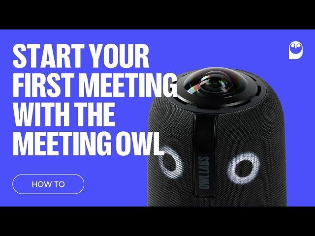 How To: Start your first meeting with the Meeting Owl