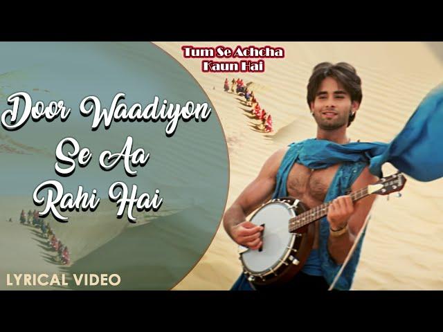 Door Waadiyon Se Aa Rahi Hai - Lyrical Video | Sonu Nigam | Tum Se Achcha Kaun Hai | Hindi Love Song