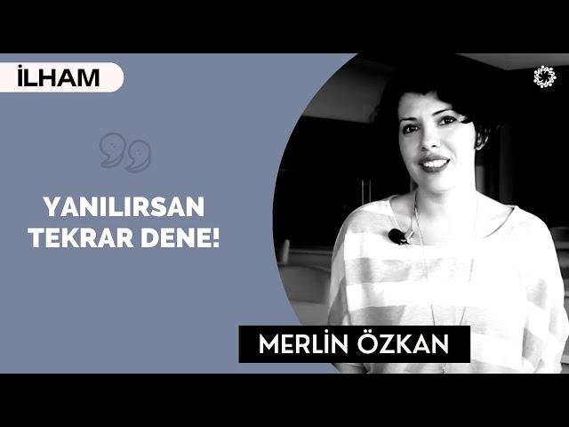 YANILSAN DA TEKRAR DENE! - (Kurumsal İletişim Uzmanı) - Merlin Özkan | BinYaprak