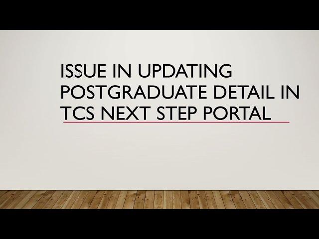 How to solve issue while adding postgraduate detail in TCS next step portal