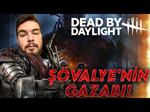 ŞÖVALYENİN GAZABI! | Dead by Daylight