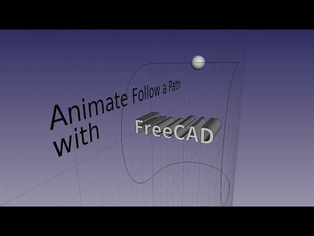 FreeCAD Tutorial - Animate to a Path with a Macro