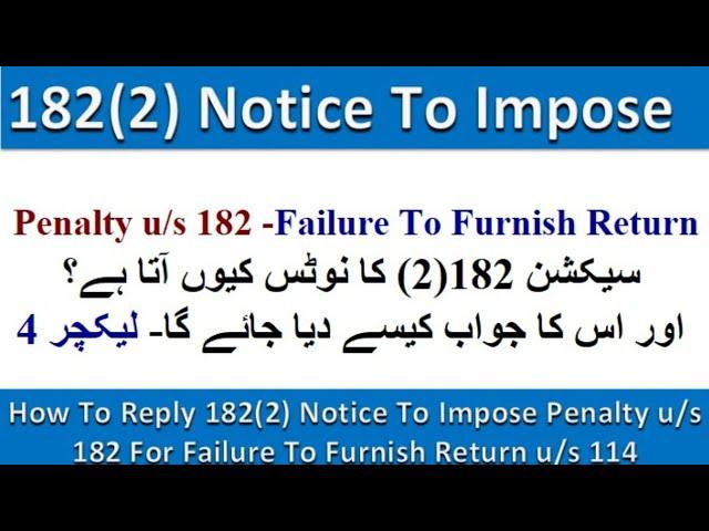 How To Reply 182(2) Notice to impose Penalty u/s 182 for failure to furnish return u/s 114|Lecture 4