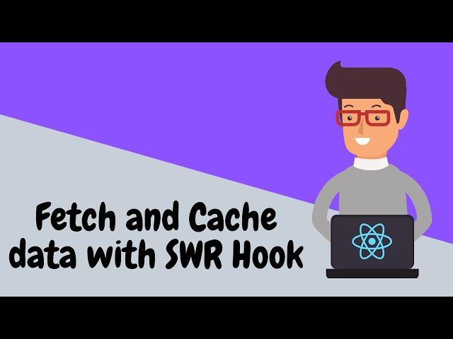 React Hooks SWR: Fetch, Cache and ReValidate server data with SWR and Axios