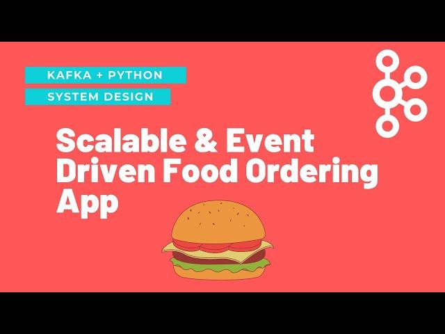 Scalable & Event Driven Food Ordering App with Kafka & Python | System Design