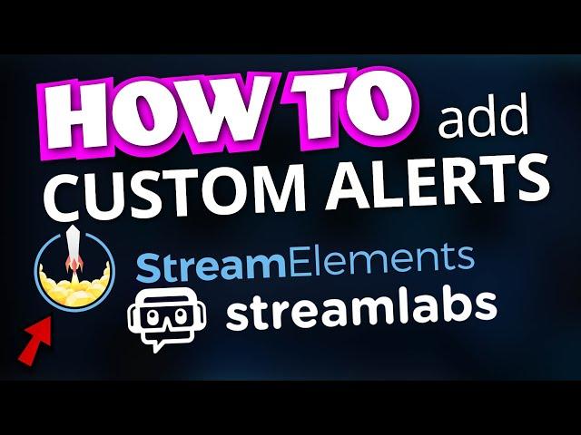 How to Add Custom Alerts to StreamElements and StreamLabs | StreamSchool