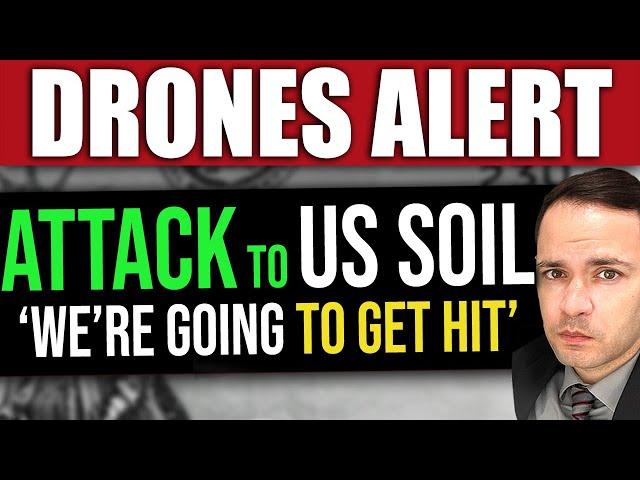 DRONES ALERT: Attacks on US Soil… ‘WE’RE GOING TO GET HIT’