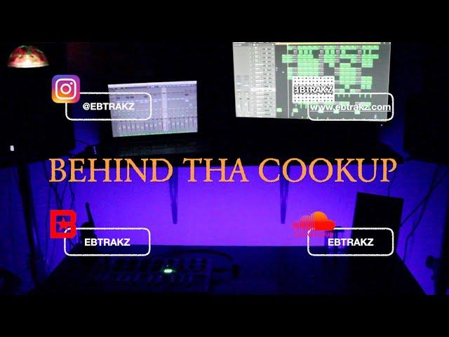 Behind Tha CookUp | Beat Making by EBTrakz