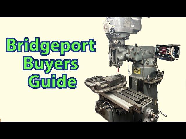 Bridgeport Milling Machine Buyer' s Guide