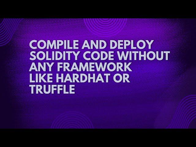 compile and deploy solidity code without any framework like Hardhat or Truffle