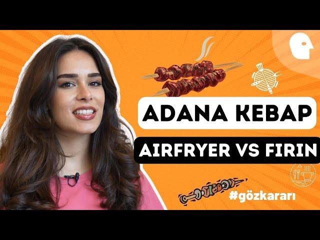 Evde Adana Kebap Nasıl Yapılır? Airfryer Geleneksel Fırına karşı! -Dilara Geyik Dişli ile Göz Kararı