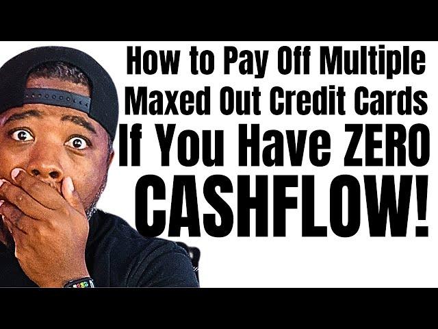 How to Pay Off ALL of Your Maxed Out Credit Cards with NO CASHFLOW!!!