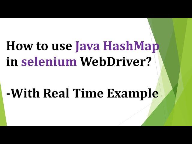 How to use Java HashMap in selenium with real time example?