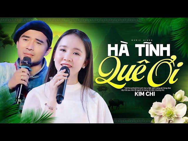 HÀ TĨNH QUÊ ƠI (A PÁO Sáng Tác) - KIM CHI | Đây Có Lẽ Là Người Hát Nhạc Dân Ca Xứ Nghệ Hay Nhất