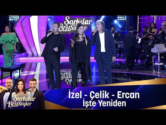 İzel -  Çelik - Ercan - İŞTE YENİDEN