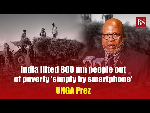 India lifted 800 mn people out of poverty 'simply by smartphone': UNGA Prez