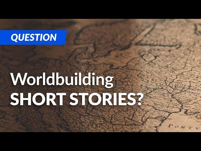 How do you use SHORT STORIES to worldbuild? | Worldbuilding Questions