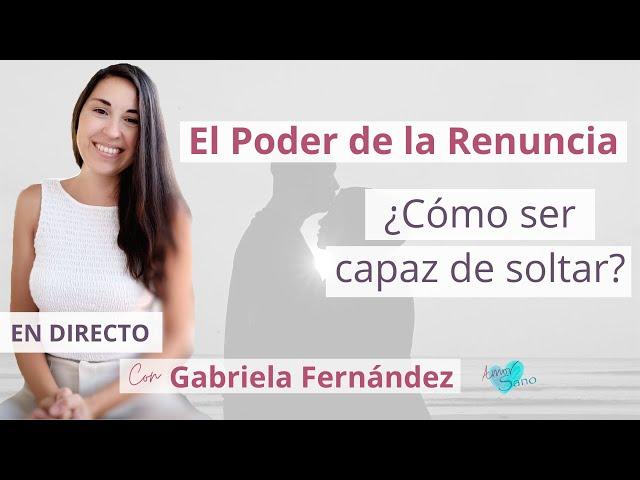 El Poder de la Renuncia ¿Cómo ser capaz de soltar?