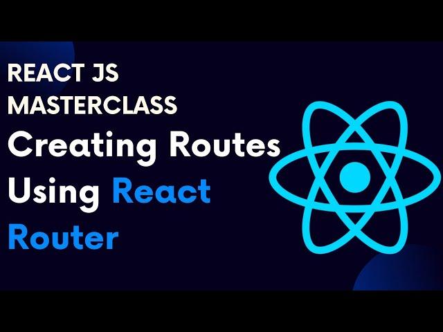 ReactJS Tutorial 70: React Router Part 2 : Creating Routes