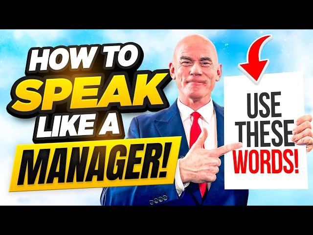 SPEAK LIKE A MANAGER! (How to SPEAK LIKE A MANAGER in ENGLISH with CONFIDENCE and AUTHORITY!)