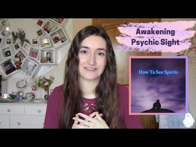 How To See Spirits || Awakening Psychic Sight