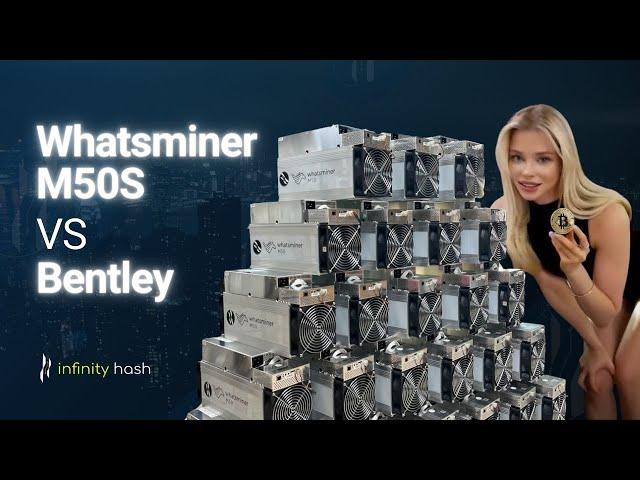 Bentley VS Whatsminer M50S