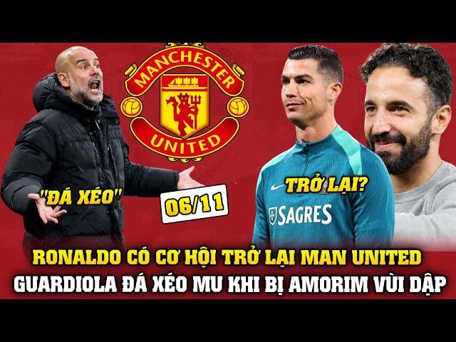 Tin bóng đá tối 6/11: RONALDO CÓ CƠ HỘI TRỞ LẠI MU? GUARDIOLA ĐÁ XÉO MU KHI BỊ AMORIM VÙI DẬP