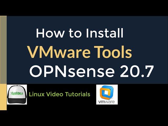 How to Install VMware Tools (Open VM Tools) in OPNsense Firewall 20.7