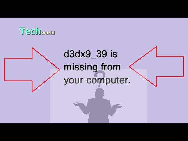 d3dx9 39 dll  is missing from your computer. How to solve.