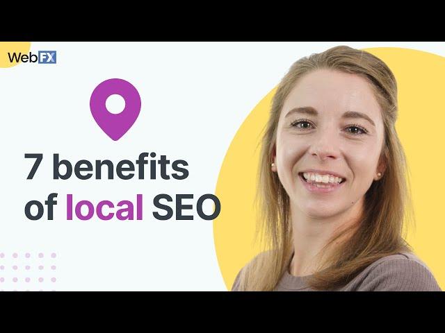 7 Incredible Benefits of Local SEO | WebFX