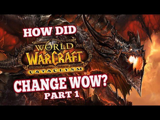 How did Cataclysm Change World of Warcraft Part 1/2