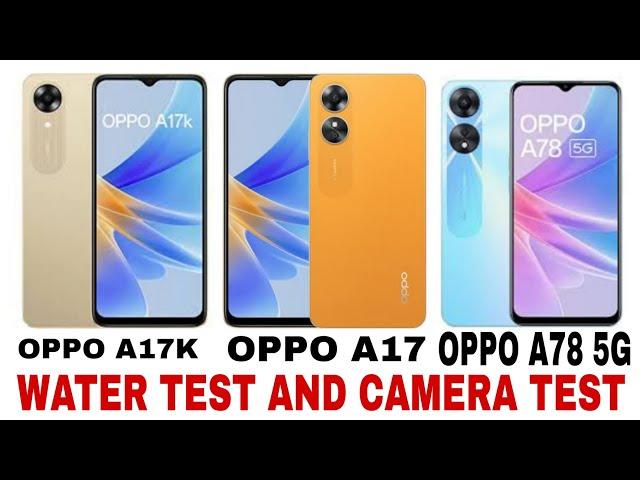 OPPO A17K , A17, A78 5G WATER TEST