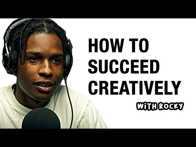 ASAP ROCKY - HOW TO SUCCEED CREATIVELY