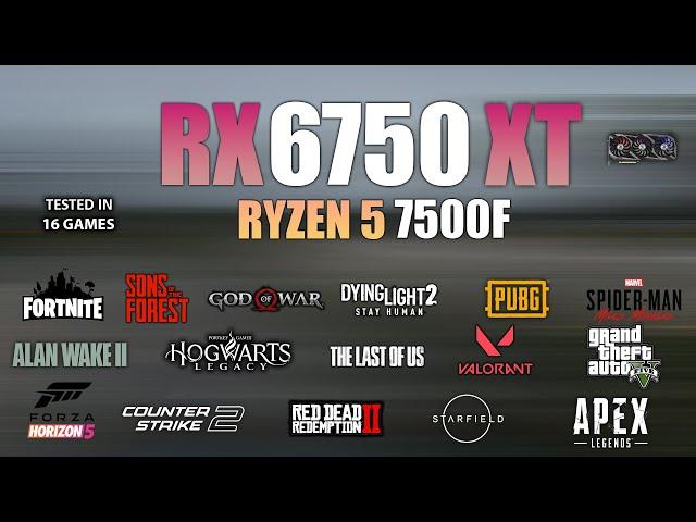 RX 6750 XT + Ryzen 5 7500F : Test in 16 Games - RX 6750XT Gaming Test