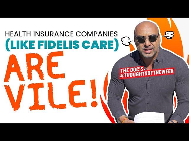 HEALTH INSURANCE COMPANIES (LIKE FIDELIS CARE) ARE VILE!